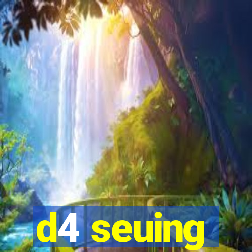 d4 seuing